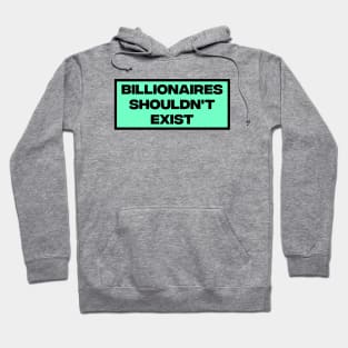 Billionaires Shouldn't Exist Hoodie